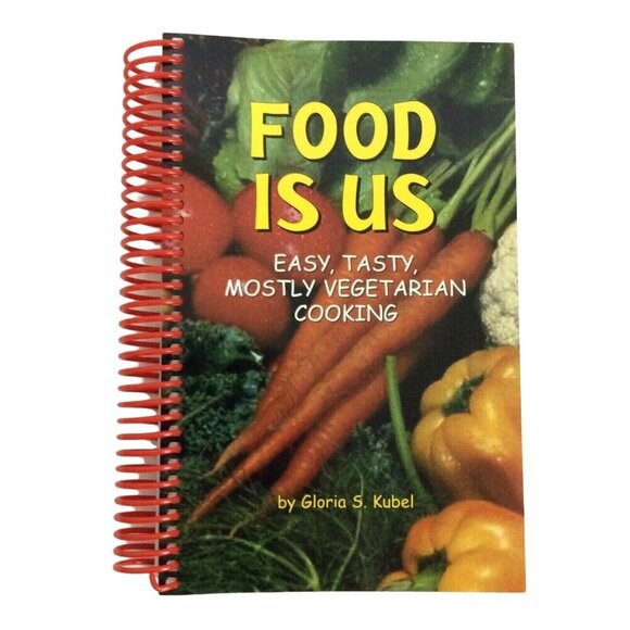 Food Is Us: Easy Tasty Mostly Vegetarian Cooking Cookbook By Gloria S Kubel 2002 - Picture 1 of 5